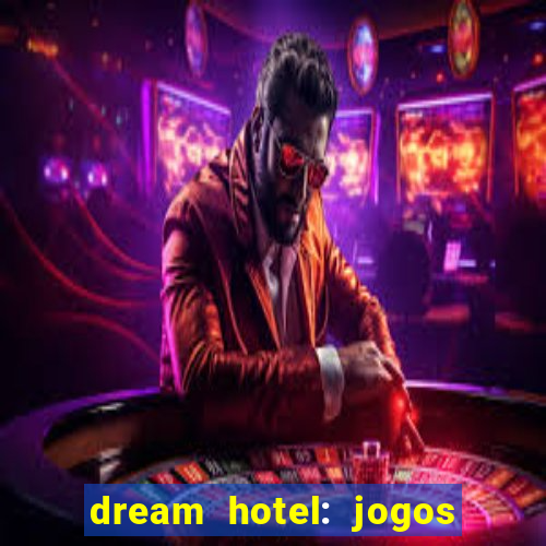 dream hotel: jogos de hotel